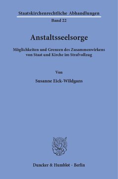 Anstaltsseelsorge: Möglichkeiten und Grenzen des Zusammenwirkens von Staat und Kirche im Strafvollzug