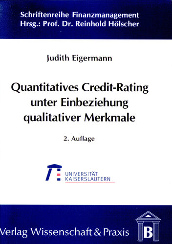 Quantitatives Credit-Rating unter Einbeziehung qualitativer Merkmale: Entwicklung eines Modells zur Ergänzung der Diskriminanzanalyse durch regelbasierte Einbeziehung qualitativer Merkmale