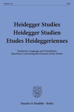 Heidegger Studies / Heidegger Studien / Etudes Heideggeriennes: Vol. 29 (2013). Technicity, Language and Translation: Questions Concerning the Parousia of the Divine