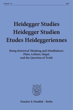 Heidegger Studies / Heidegger Studien / Etudes Heideggeriennes: Vol. 33 (2017). Being-historical Thinking and Mindfulness: Plato, Leibniz, Hegel, and the Question of Truth