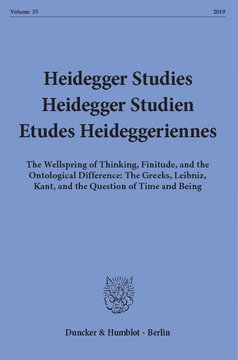 Heidegger Studies / Heidegger Studien / Etudes Heideggeriennes: Vol. 35 (2019). The Wellspring of Thinking, Finitude, and the Ontological Difference: The Greeks, Leibniz, Kant, and the Question of Time and Being