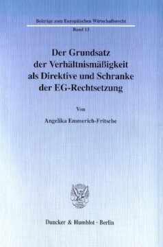 Der Grundsatz der Verhältnismäßigkeit als Direktive und Schranke der EG-Rechtsetzung: Mit Beiträgen zu einer gemeineuropäischen Grundrechtslehre sowie zum Lebensmittelrecht