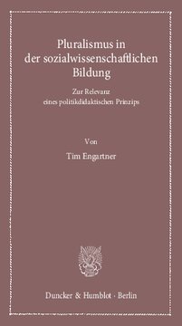 Pluralismus in der sozialwissenschaftlichen Bildung: Zur Relevanz eines politikdidaktischen Prinzips