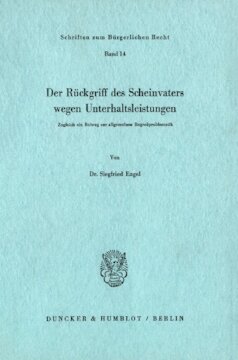 Der Rückgriff des Scheinvaters wegen Unterhaltsleistungen: Zugleich ein Beitrag zur allgemeinen Regreßproblematik