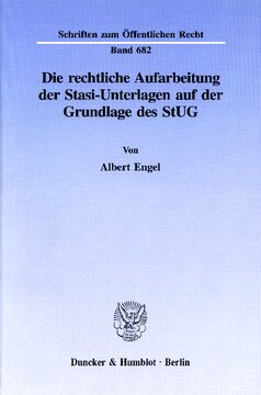 Die rechtliche Aufarbeitung der Stasi-Unterlagen auf der Grundlage des StUG