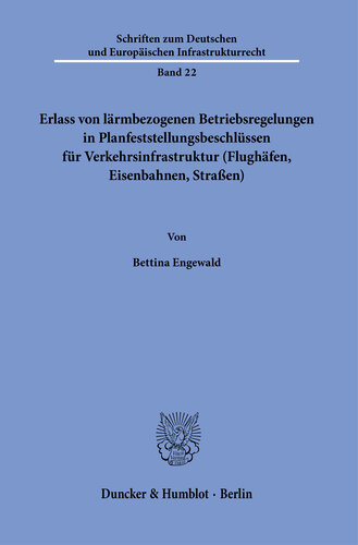 Erlass von lärmbezogenen Betriebsregelungen in Planfeststellungsbeschlüssen für Verkehrsinfrastruktur (Flughäfen, Eisenbahnen, Straßen)