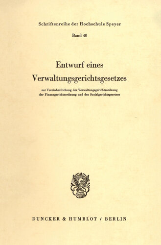 Entwurf eines Verwaltungsgerichtsgesetzes: zur Vereinheitlichung der Verwaltungsgerichtsordnung, der Finanzgerichtsordnung und des Sozialgerichtsgesetzes