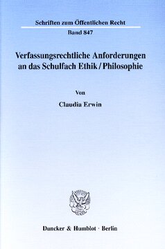 Verfassungsrechtliche Anforderungen an das Schulfach Ethik/Philosophie