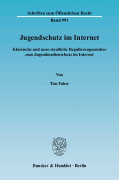 Jugendschutz im Internet: Klassische und neue staatliche Regulierungsansätze zum Jugendmedienschutz im Internet