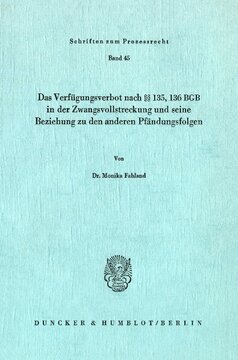 Das Verfügungsverbot nach §§ 135, 136 BGB in der Zwangsvollstreckung und seine Beziehung zu den anderen Pfändungsfolgen