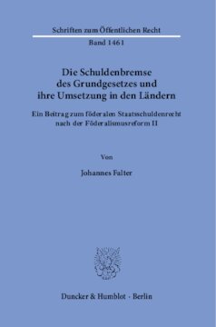 Die Schuldenbremse des Grundgesetzes und ihre Umsetzung in den Ländern: Ein Beitrag zum föderalen Staatsschuldenrecht nach der Föderalismusreform II