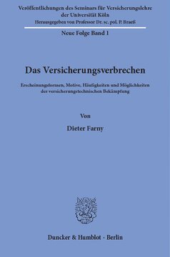 Das Versicherungsverbrechen: Erscheinungsformen, Motive, Häufigkeiten und Möglichkeiten der versicherungstechnischen Bekämpfung