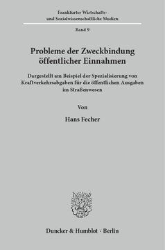 Probleme der Zweckbindung öffentlicher Einnahmen: Dargestellt am Beispiel der Spezialisierung von Kraftverkehrsabgaben für die öffentlichen Ausgaben im Straßenwesen