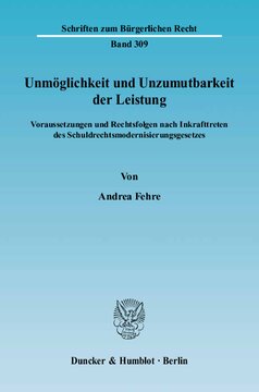 Unmöglichkeit und Unzumutbarkeit der Leistung: Voraussetzungen und Rechtsfolgen nach Inkrafttreten des Schuldrechtsmodernisierungsgesetzes