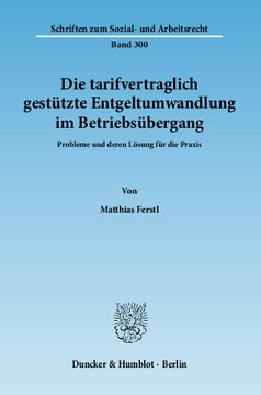 Die tarifvertraglich gestützte Entgeltumwandlung im Betriebsübergang: Probleme und deren Lösung für die Praxis