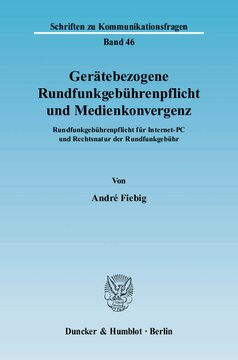 Gerätebezogene Rundfunkgebührenpflicht und Medienkonvergenz: Rundfunkgebührenpflicht für Internet-PC und Rechtsnatur der Rundfunkgebühr