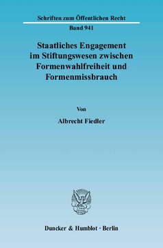 Staatliches Engagement im Stiftungswesen zwischen Formenwahlfreiheit und Formenmissbrauch