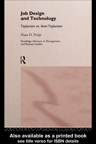 Job Design and Technology: Taylorism vs. Anti-Taylorism (Routledge Advances in Management and Business Studies, 4)