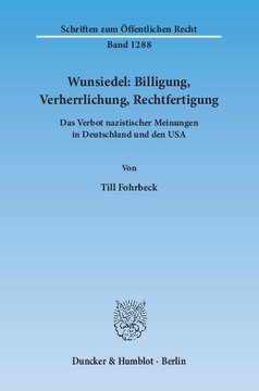 Wunsiedel: Billigung, Verherrlichung, Rechtfertigung: Das Verbot nazistischer Meinungen in Deutschland und den USA