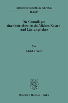 Die Grundlagen einer betriebswirtschaftlichen Kosten- und Leistungslehre