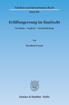 Erfüllungszwang im Kaufrecht: Geschichte – Vergleich – Vereinheitlichung