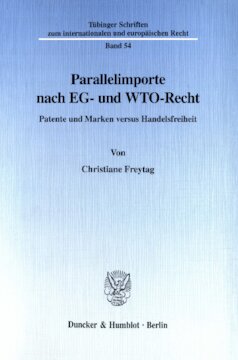 Parallelimporte nach EG- und WTO-Recht: Patente und Marken versus Handelsfreiheit