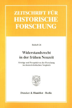 Widerstandsrecht in der frühen Neuzeit: Erträge und Perspektiven der Forschung im deutsch-britischen Vergleich