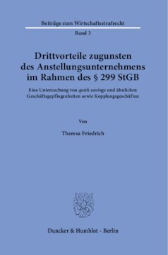 Drittvorteile zugunsten des Anstellungsunternehmens im Rahmen des § 299 StGB: Eine Untersuchung von »quick savings« und ähnlichen Geschäftsgepflogenheiten sowie Kopplungsgeschäften