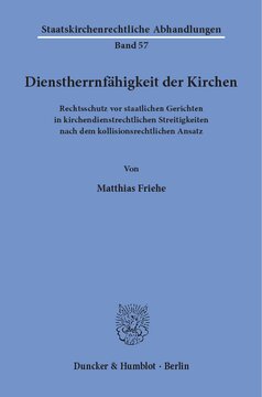 Dienstherrnfähigkeit der Kirchen: Rechtsschutz vor staatlichen Gerichten in kirchendienstrechtlichen Streitigkeiten nach dem kollisionsrechtlichen Ansatz