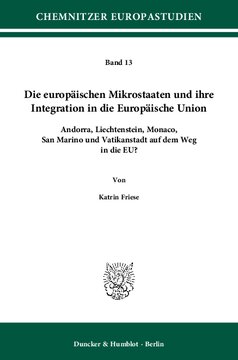 Die europäischen Mikrostaaten und ihre Integration in die Europäische Union: Andorra, Liechtenstein, Monaco, San Marino und Vatikanstadt auf dem Weg in die EU?