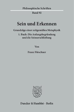 Sein und Erkennen: Grundzüge einer zeitgemäßen Metaphysik. 1. Buch: Die Anfangsbegründung und die Seinserschließung