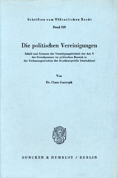 Die politischen Vereinigungen: Inhalt und Grenzen der Vereinigungsfreiheit des Art. 9 des Grundgesetzes im politischen Bereich in der Verfassungsstruktur der Bundesrepublik Deutschland