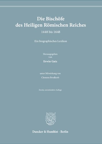 Die Bischöfe des Heiligen Römischen Reiches 1448 bis 1648: Ein biographisches Lexikon. Zweite, unveränderte Auflage