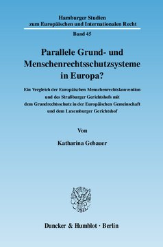 Parallele Grund- und Menschenrechtsschutzsysteme in Europa?: Ein Vergleich der Europäischen Menschenrechtskonvention und des Straßburger Gerichtshofs mit dem Grundrechtsschutz in der Europäischen Gemeinschaft und dem Luxemburger Gerichtshof