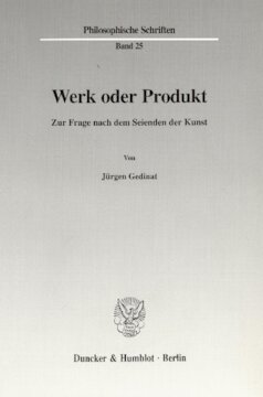 Werk oder Produkt: Zur Frage nach dem Seienden der Kunst