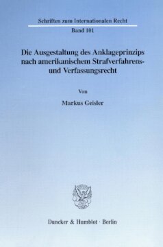 Die Ausgestaltung des Anklageprinzips nach amerikanischem Strafverfahrens- und Verfassungsrecht