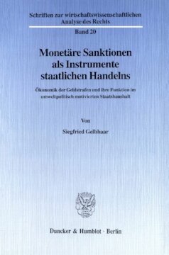 Monetäre Sanktionen als Instrumente staatlichen Handelns: Ökonomik der Geldstrafen und ihre Funktion im umweltpolitisch motivierten Staatshaushalt