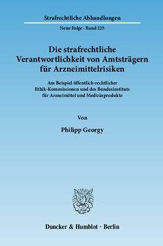 Die strafrechtliche Verantwortlichkeit von Amtsträgern für Arzneimittelrisiken: Am Beispiel öffentlich-rechtlicher Ethik-Kommissionen und des Bundesinstituts für Arzneimittel und Medizinprodukte