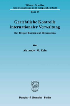 Gerichtliche Kontrolle internationaler Verwaltung: Das Beispiel Bosnien und Herzegowina