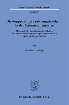 Die doppelseitige Sanierungstreuhand in der Unternehmenskrise: Hintergründe, Gestaltungsmöglichkeiten und Risiken behandelt am Beispiel der Gesellschaft mit beschränkter Haftung