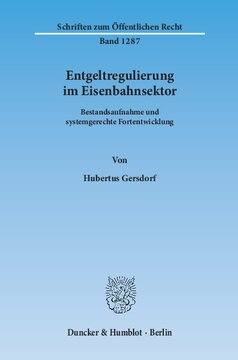 Entgeltregulierung im Eisenbahnsektor: Bestandsaufnahme und systemgerechte Fortentwicklung