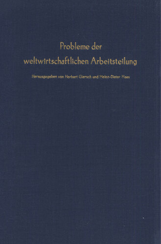 Probleme der weltwirtschaftlichen Arbeitsteilung: Verhandlungen auf der Arbeitstagung des Vereins für Socialpolitik und des Instituts für Weltwirtschaft in Kiel 1973