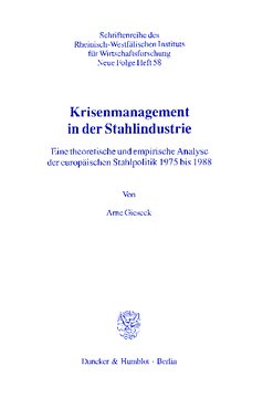 Krisenmanagement in der Stahlindustrie: Eine theoretische und empirische Analyse der europäischen Stahlpolitik 1975 bis 1988