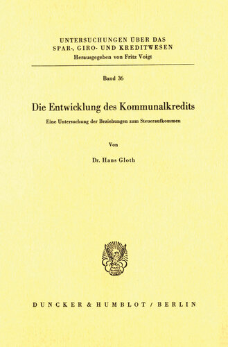 Die Entwicklung des Kommunalkredits: Untersuchungen der Beziehungen zum Steueraufkommen