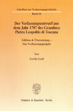 Der Verfassungsentwurf aus dem Jahr 1787 des Granduca Pietro Leopoldo di Toscana: Edition & Übersetzung - Das Verfassungsprojekt