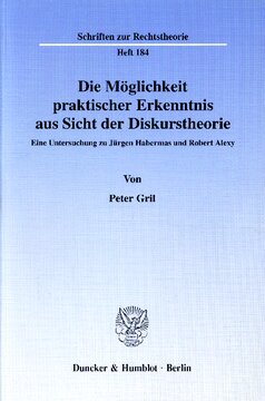 Die Möglichkeit praktischer Erkenntnis aus Sicht der Diskurstheorie: Eine Untersuchung zu Jürgen Habermas und Robert Alexy