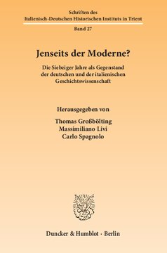 Jenseits der Moderne?: Die Siebziger Jahre als Gegenstand der deutschen und der italienischen Geschichtswissenschaft