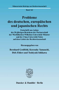 Probleme des deutschen, europäischen und japanischen Rechts: Festschrift aus Anlass des 20-jährigen Bestehens der Partnerschaft der Westfälischen Wilhelms-Universität Münster und der Chuo-Universität Tokio auf dem Gebiet der Rechtswissenschaft