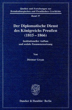 Der Diplomatische Dienst des Königreichs Preußen (1815 - 1866): Institutioneller Aufbau und soziale Zusammensetzung