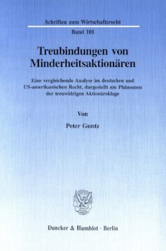 Treubindungen von Minderheitsaktionären: Eine vergleichende Analyse im deutschen und US-amerikanischen Recht, dargestellt am Phänomen der treuwidrigen Aktionärsklage